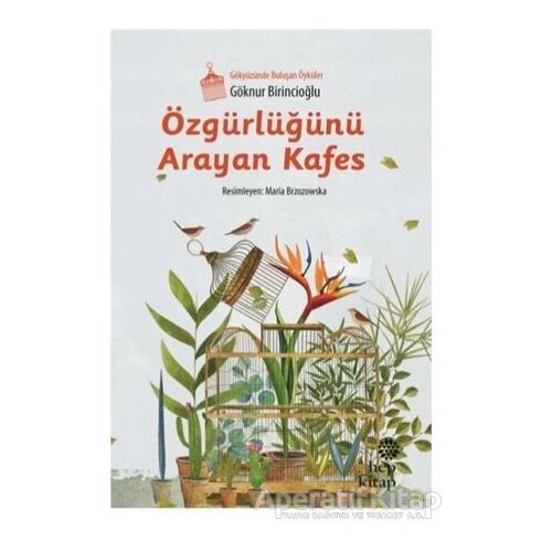 Özgürlüğünü Arayan Kafes - Göknur Birincioğlu - Hep Kitap