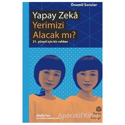 Yapay Zeka Yerimizi Alacak mı? - Shelly Fan - Hep Kitap