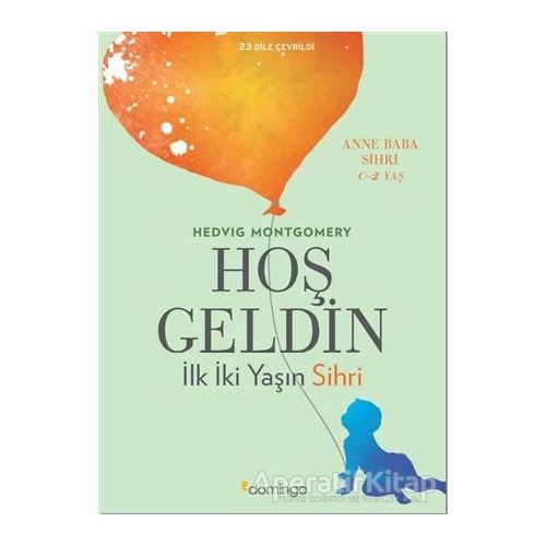 Hoş Geldin: İlk İki Yaşın Sihri - Hedvig Montgomery - Domingo Yayınevi