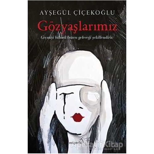 Gözyaşlarımız - Ayşegül Çiçekoğlu - Müptela Yayınları