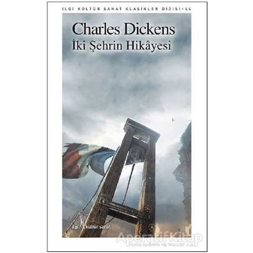 İki Şehrin Hikayesi - Charles Dickens - İlgi Kültür Sanat Yayınları