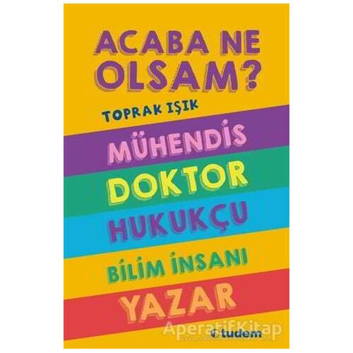 Acaba Ne Olsam? Serisi (5. kitap) - Toprak Işık - Tudem Yayınları