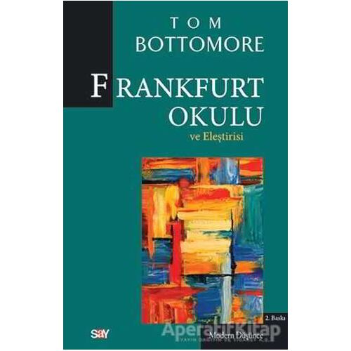 Frankfurt Okulu ve Eleştrisi - Tom Bottomore - Say Yayınları