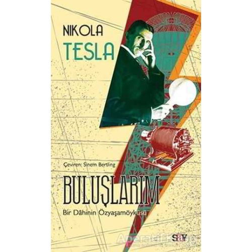 Buluşlarım - Nikola Tesla - Say Yayınları