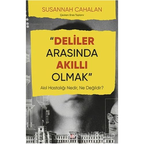 Deliler Arasında Akıllı Olmak - Susannah Cahalan - Say Yayınları