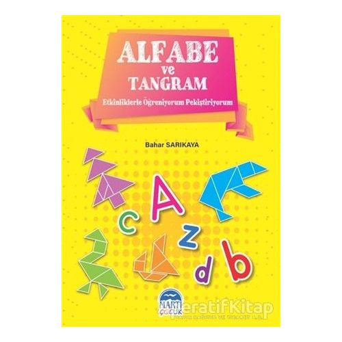 Alfabe ve Tangram - Bahar Sarıkaya - Martı Çocuk Yayınları