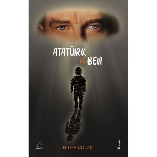 Atatürk ve Ben - Bilge Çolak - Mahlas Yayınları