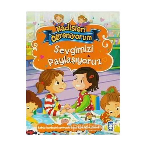 Sevgimizi Paylaşıyoruz - Hadisleri Öğreniyorum - Nur Kutlu - Timaş Gülce Çocuk
