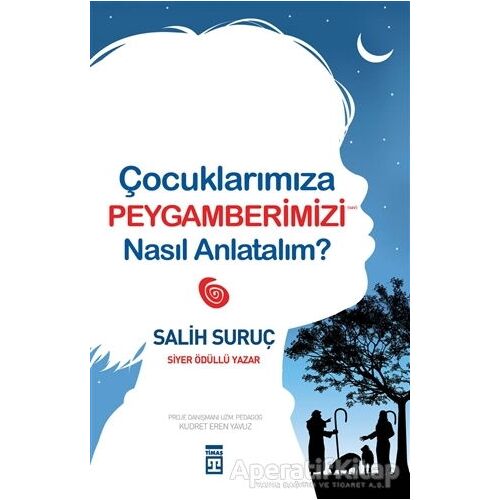 Çocuklarımıza Peygamberimizi Nasıl Anlatalım? - Salih Suruç - Timaş Yayınları