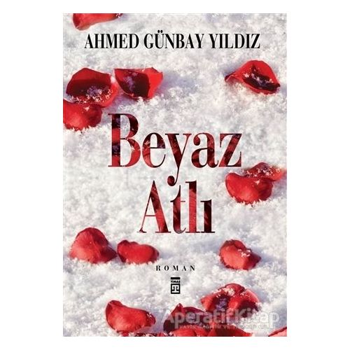 Beyaz Atlı - Ahmed Günbay Yıldız - Timaş Yayınları