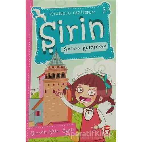 Şirin Galata Kulesi’nde - Birsen Ekim Özen - Timaş Çocuk