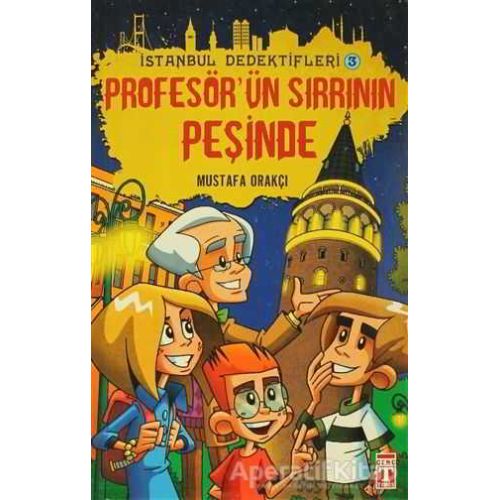 İstanbul Dedektifleri 3 - Profesörün Sırrının Peşinde - Mustafa Orakçı - Genç Timaş