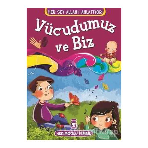 Vücudumuz ve Biz - Hekimoğlu İsmail - Timaş Çocuk