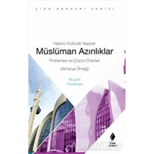 Yabancı Kültürde Yaşayan Müslüman Azınlıklar - Abuzer Yücekaya - Çıra Yayınları