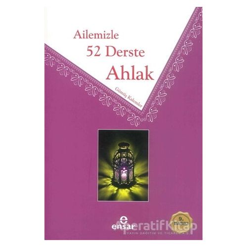 Ailemizle 52 Derste Ahlak - Gümüş Kalemler - Ensar Neşriyat