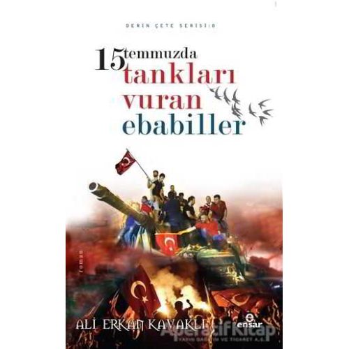 15 Temmuzda Tankları Vuran Ebabiller - Ali Erkan Kavaklı - Ensar Neşriyat