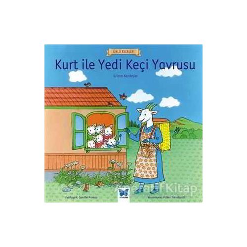 Kurt ile Yedi Keçi Yavrusu - Ünlü Eserler Serisi - Grimm Kardeşler - Mavi Kelebek Yayınları