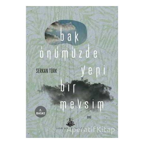 Bak Önümüzde Yeni Bir Mevsim - Serkan Türk - Yitik Ülke Yayınları