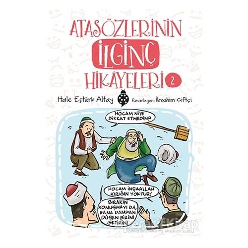 Atasözlerinin İlginç Hikayeleri 2 - Hale Eştürk Altay - Uğurböceği Yayınları