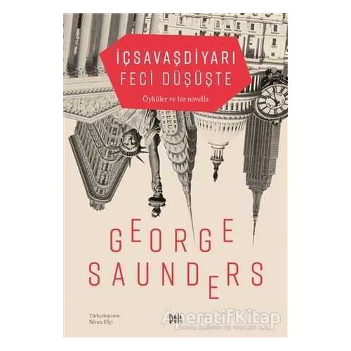 İç Savaş Diyarı Feci Düşüşte - George Saunders - Delidolu