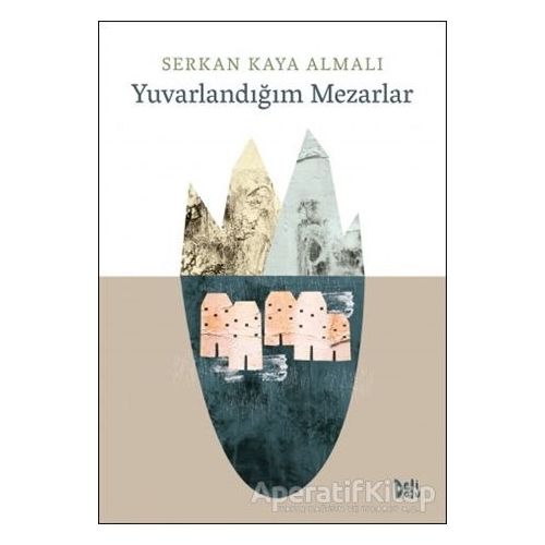 Yuvarlandığım Mezarlar - Serkan Kaya Almalı - Delidolu