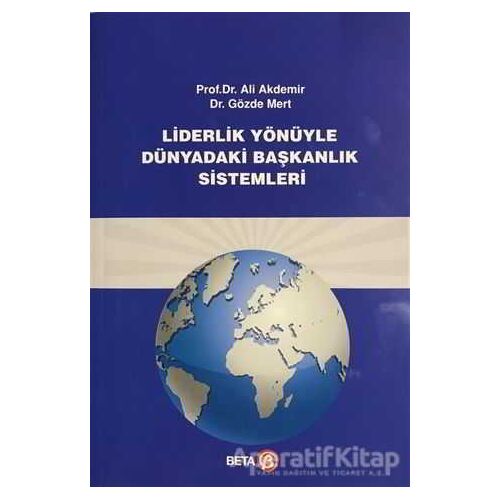 Liderlik Yönüyle Dünyadaki Başkanlık Sistemi - Gözde Mert - Beta Yayınevi