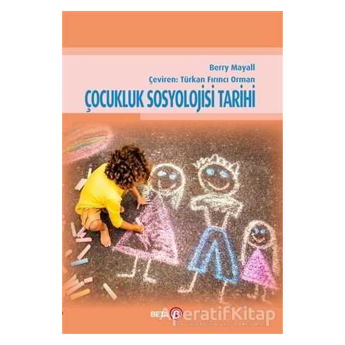 Çocukluk Sosyolojisi Tarihi - Berry Mayall - Beta Yayınevi