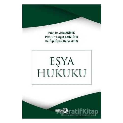 Eşya Hukuku - Turgut Akıntürk - Beta Yayınevi
