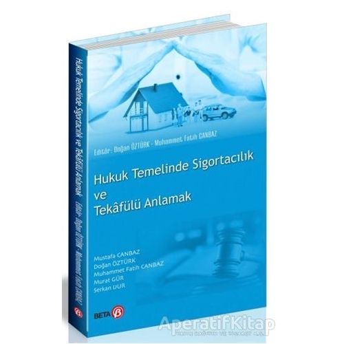 Hukuk Temelinde Sigortacılık ve Tekafülü Anlamak - Doğan Öztürk - Beta Yayınevi