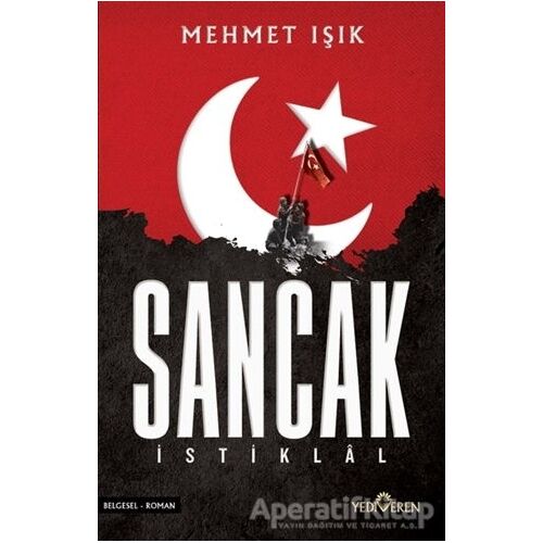 Sancak - İstiklal - Mehmet Işık - Yediveren Yayınları