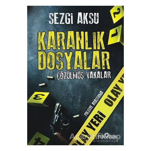 Karanlık Dosyalar: Çözülmüş Vakalar - Sezgi Aksu - Yediveren Yayınları