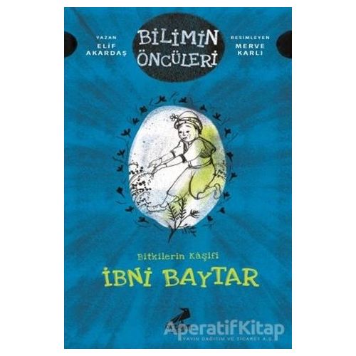 Bitkilerin Kaşifi İbni Baytar - Bilimin Öncüleri - Elif Akardaş - Erdem Çocuk