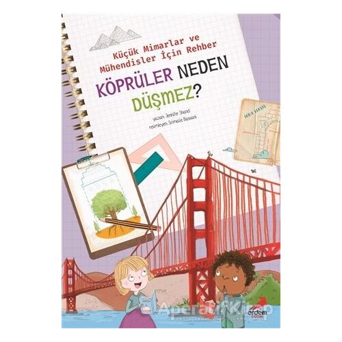 Köprüler Neden Düşmez? - Küçük Mimarlar ve Müühendisler İçin Rehber - Jennifer Shand - Erdem Çocuk