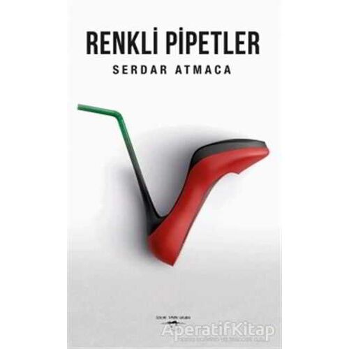 Renkli Pipetler - Serdar Atmaca - Sokak Kitapları Yayınları