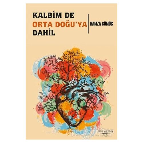 Kalbim De Orta Doğu’ya Dahil - Hamza Gümüş - Sokak Kitapları Yayınları
