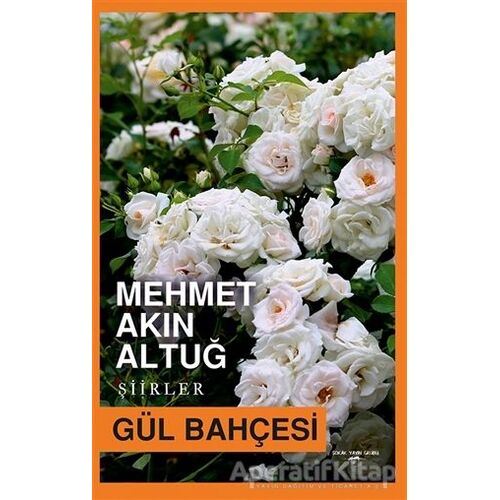 Gül Bahçesi - Mehmet Akın Altuğ - Sokak Kitapları Yayınları