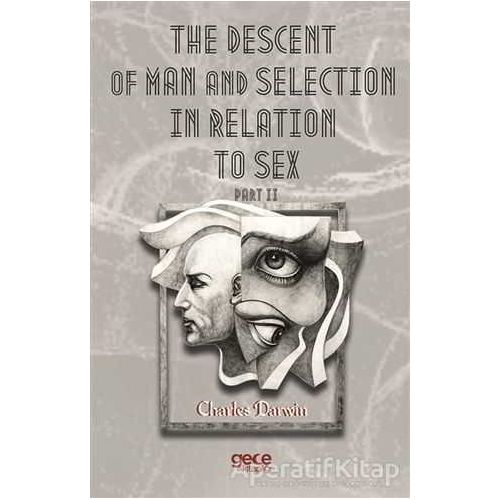 The Descent Of Man And  Selection In Relation To Sex Part 2 - Charles Darwin - Gece Kitaplığı