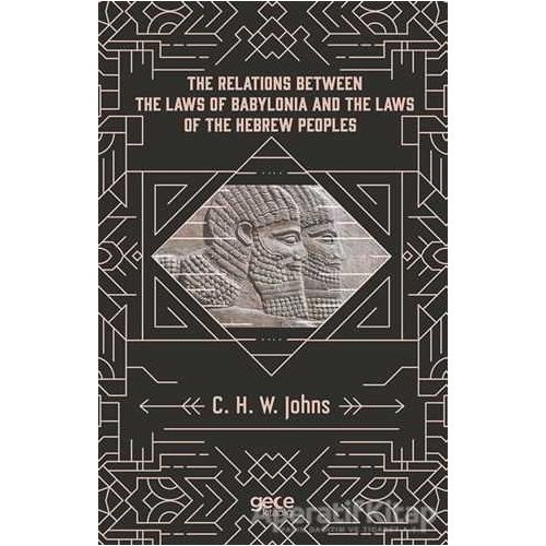 The Relations Between The Laws Of Babylonia And The Laws Of The Hebrew Peoples