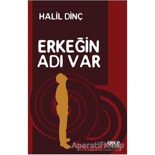 Erkeğin Adı Var - Halil Dinç - Gece Kitaplığı