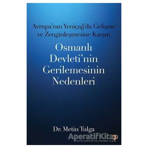 Avrupa’nın Yeniçağ ’da Gelişme ve Zenginleşmesine Karşın Osmanlı Devleti’nin Gerilemesinin Nedenleri