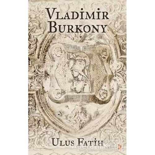 Vladimir Burkony - Ulus Fatih - Cinius Yayınları
