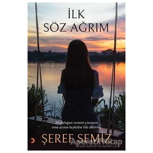 İlk Söz Ağrım - Şeref Semiz - Cinius Yayınları