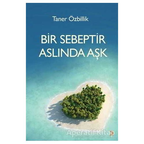 Bir Sebeptir Aslında Aşk - Taner Özbillik - Cinius Yayınları