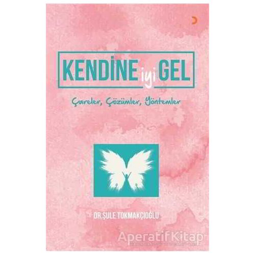 Kendine İyi Gel - Şule Tokmakçıoğlu - Cinius Yayınları