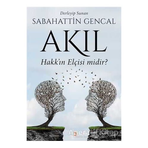 Akıl Hakkın Elçisi Midir? - Sabahattin Gencal - Cinius Yayınları