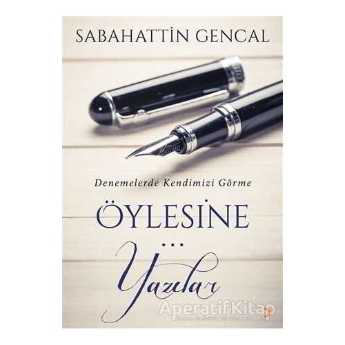 Öylesine Yazılar - Sabahattin Gencal - Cinius Yayınları