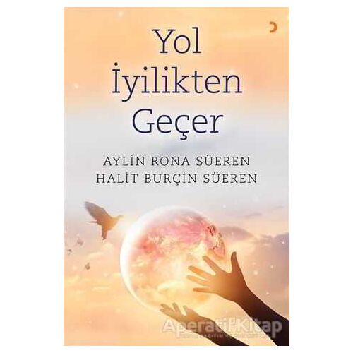 Yol İyilikten Geçer - Aylin Rona Süeren - Cinius Yayınları