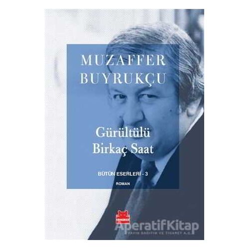 Gürültülü Birkaç Saat - Muzaffer Buyrukçu - Kırmızı Kedi Yayınevi