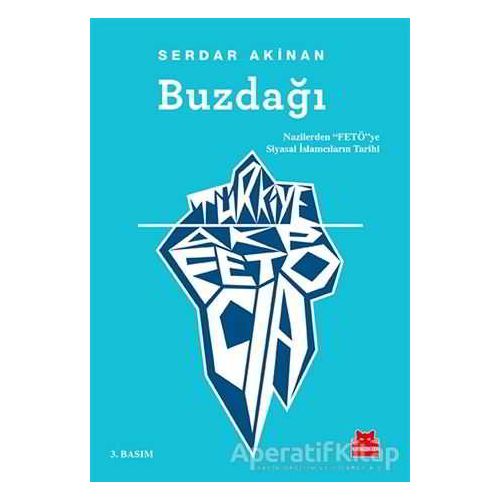 Buzdağı: Türkiye, AKP, FETÖ, CIA - Serdar Akinan - Kırmızı Kedi Yayınevi