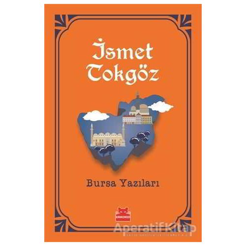 Bursa Yazıları - İsmet Tokgöz - Kırmızı Kedi Yayınevi